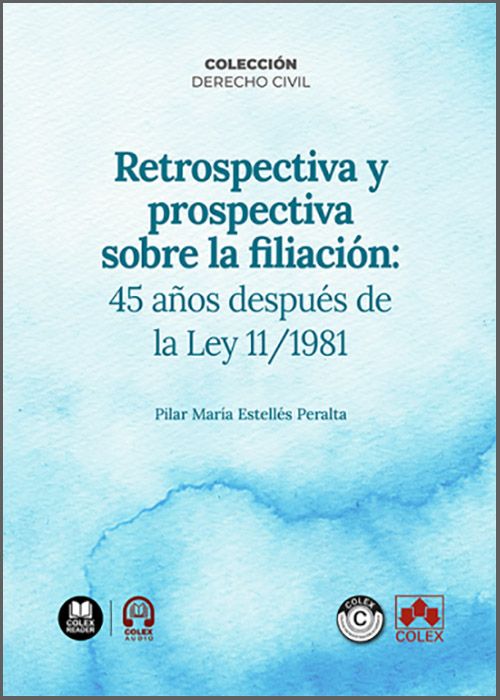 RETROSPECTIVA Y PROSPECTIVA SOBRE LA FILIACIÓN: 45 AÑOS DESPUÉS DE LA LEY 11/1981.