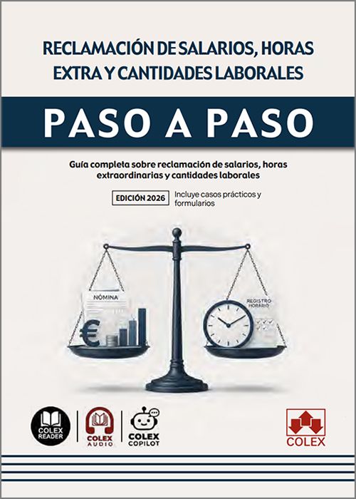 RECLAMACIÓN DE SALARIOS, HORAS EXTRA Y CANTIDADES LABORALES PASO A PASO. Guía completa sobre reclamación de salarios, horas extraordinarias y cantidades laborales. (IBD)