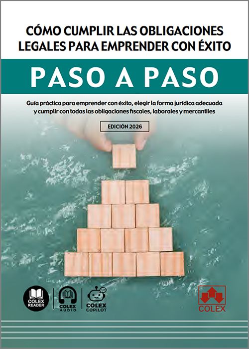 CÓMO CUMPLIR LAS OBLIGACIONES LEGALES PARA EMPRENDER CON ÉXITO PASO A PASO. Guía práctica para emprender con éxito, elegir la forma jurídica adecuada y cumplir con todas las obligaciones fiscales, laborales y mercantiles. (IBD)
