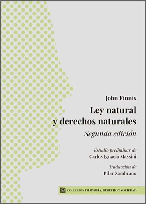 LEY NATURAL Y DERECHOS NATURALES. (Estudio preliminar de Carlos I. Massini. Traducción de Pilar Zambrano).