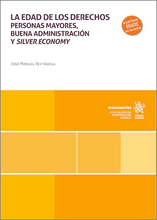 EDAD DE LOS DERECHOS, LA. PERSONAS MAYORES, BUENA ADMINISTRACIÓN Y SILVER ECONOMY.
