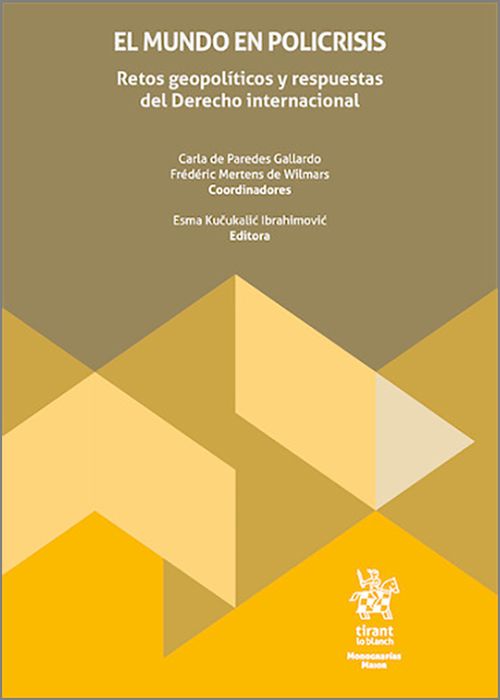 MUNDO EN POLICRISIS, EL.  Retos geopolíticos y respuestas del Derecho internacional