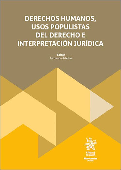 DERECHOS HUMANOS, USOS POPULISTAS DEL DERECHO E INTERPRETACIÓN JURÍDICA.