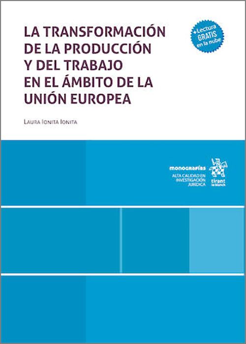 TRANSFORMACIÓN DE LA PRODUCCIÓN Y DEL TRABAJO EN EL ÁMBITO DE LA UNIÓN EUROPEA, LA.
