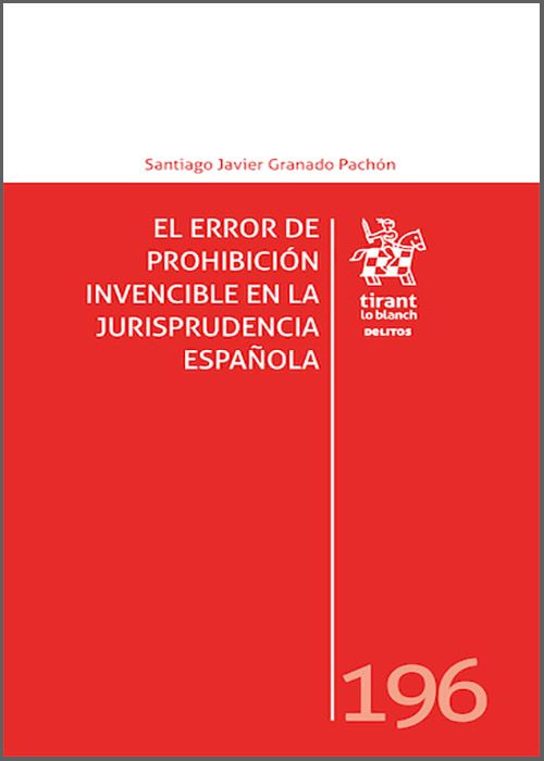 ERROR DE PROHIBICIÓN INVENCIBLE EN LA JURISPRUDENCIA ESPAÑOLA, EL.