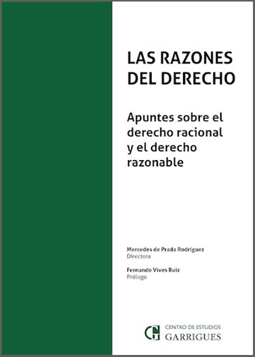 RAZONES DEL DERECHO, LAS. Apuntes sobre el derecho racional y el derecho razonable