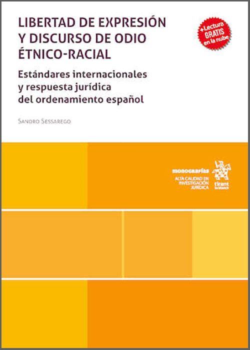 LIBERTAD DE EXPRESIÓN Y DISCURSO DE ODIO ÉTNICO-RACIAL. Estándares internacionales y respuesta jurídica del ordenamiento español.