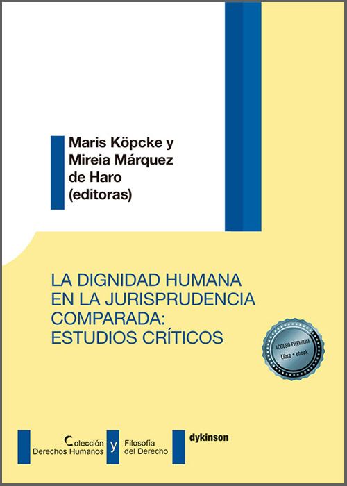 DIGNIDAD HUMANA EN LA JURISPRUDENCIA COMPARADA, LA. Estudios críticos.