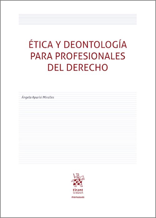 ÉTICA Y DEONTOLOGÍA PARA PROFESIONALES DEL DERECHO.