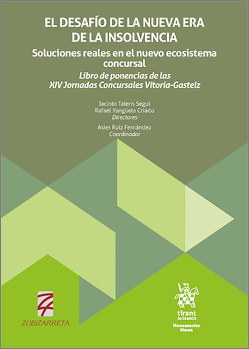 DESAFÍO DE LA NUEVA ERA DE LA INSOLVENCIA, EL. Soluciones reales en el nuevo ecosistema concursal. Libro de ponencias de las XIV Jornadas Concursales Vitoria-Gasteiz.