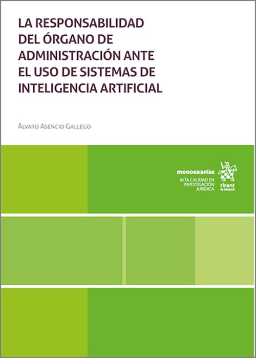 RESPONSABILIDAD DEL ÓRGANO DE ADMINISTRACIÓN ANTE EL USO DE SISTEMAS DE INTELIGENCIA ARTIFICIAL, LA.
