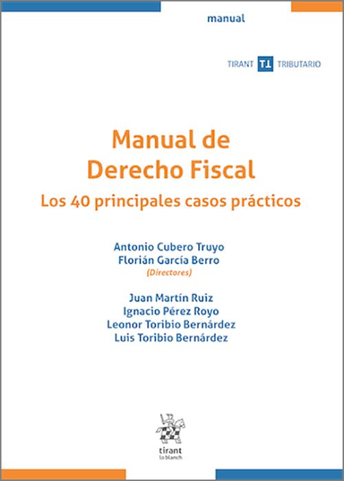 MANUAL DE DERECHO FISCAL. Los 40 principales casos prácticos.