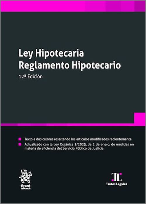 LEY HIPOTECARIA. REGLAMENTO HIPOTECARIO. (Textos Legales – Tirant lo Blanch)