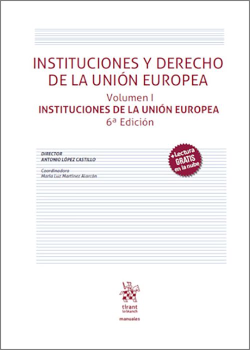 INSTITUCIONES Y DERECHO DE LA UNIÓN EUROPEA. Vol. I. Instituciones de la Unión Europea.