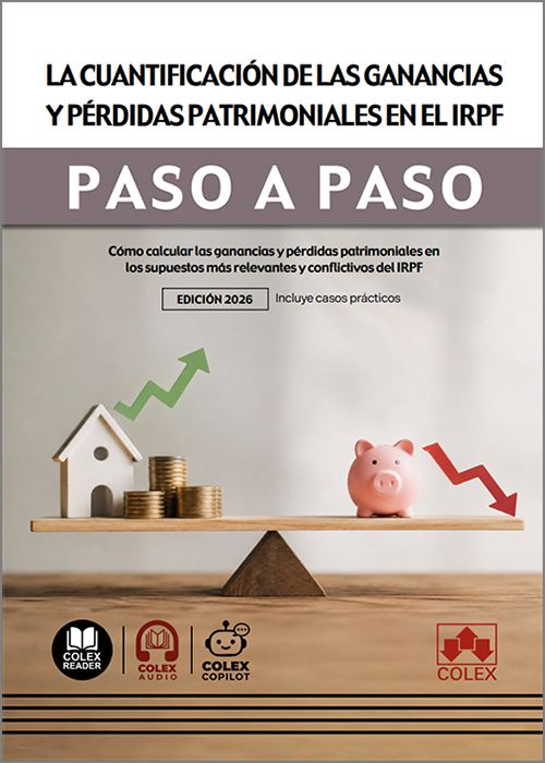 CUANTIFICACIÓN DE LAS GANANCIAS Y PÉRDIDAS PATRIMONIALES EN EL IRPF PASO A PASO. Cómo calcular las ganancias y pérdidas patrimoniales en los supuestos más relevantes y conflictivos del IRPF. (IBD)