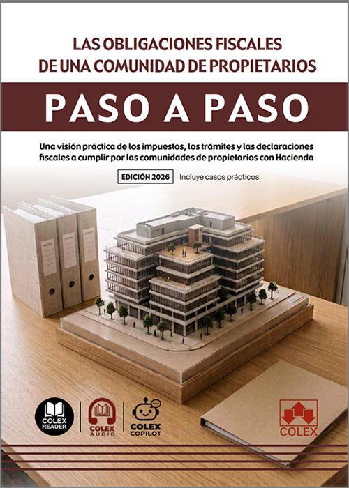 OBLIGACIONES FISCALES DE UNA COMUNIDAD DE PROPIETARIOS PASO A PASO. Una visión práctica de los impuestos, los trámites y las declaraciones fiscales a cumplir por las comunidades de propietarios con Hacienda. (IBD)