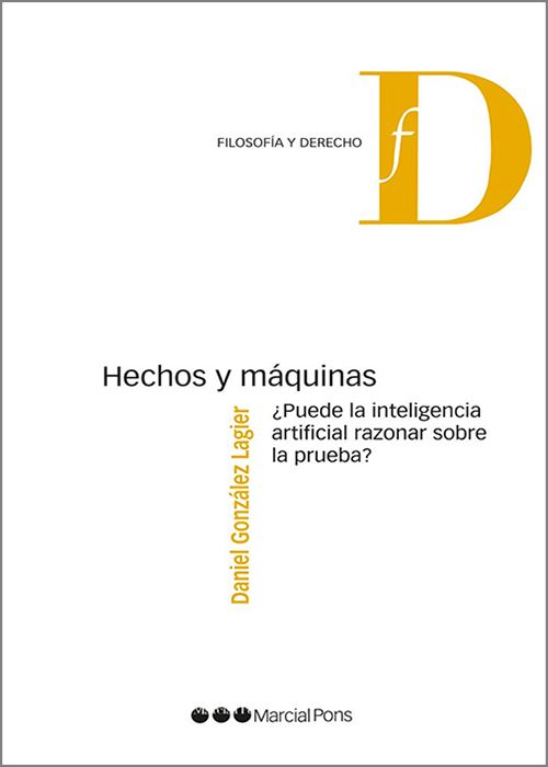 HECHOS Y MÁQUINAS. ¿Puede la inteligencia artificial razonar sobre la prueba?