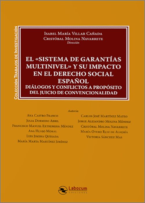 SISTEMA DE GARANTÍAS MULTINIVEL Y SU IMPACTO EN EL DERECHO SOCIAL ESPAÑOL, EL. Diálogos y conflictos a propósito del juicio de convencionalidad.