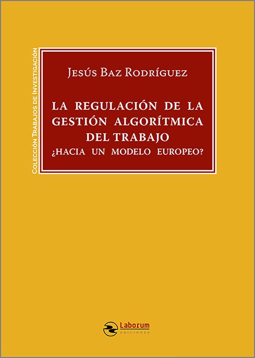 REGULACIÓN DE LA GESTIÓN ALGORÍTMICA DEL TRABAJO: ¿HACIA UN MODELO EUROPEO?