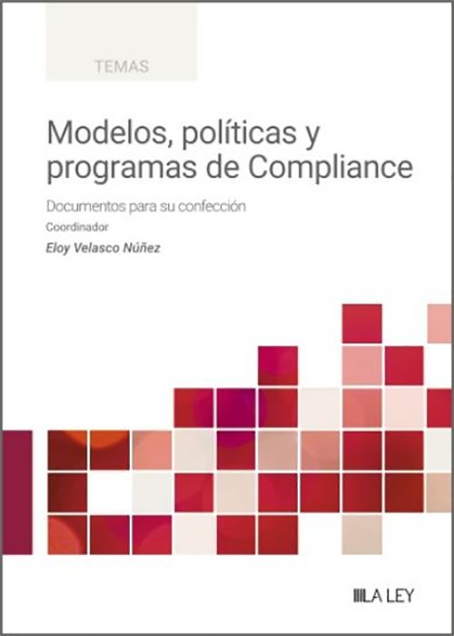 MODELOS, POLÍTICAS Y PROGRAMAS DE COMPLIANCE. Documentos para su confección.