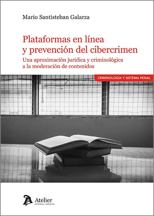 PLATAFORMAS EN LÍNEA Y PREVENCIÓN DEL CIBERCRIMEN. Una aproximación jurídica y criminológica a la moderación de contenidos.
