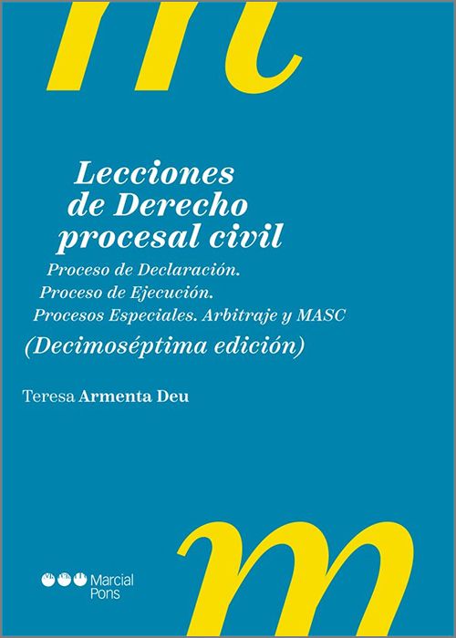 LECCIONES DE DERECHO PROCESAL CIVIL. Proceso de declaración. Proceso de ejecución. Procesos especiales. Arbitraje y mediación.