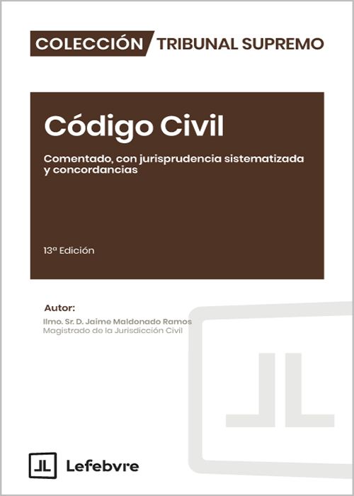 CÓDIGO CIVIL. Comentado, con jurisprudencia sistematizada y concordancias. (Colección: «Tribunal Supremo» – Lefebvre)