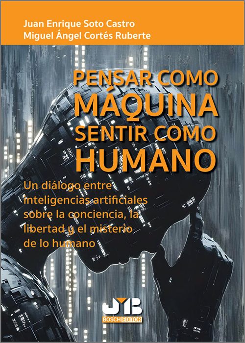PENSAR COMO MÁQUINA, SENTIR COMO HUMANO. Un diálogo entre inteligencias artificiales sobre la conciencia, la libertad y el misterio de lo humano.