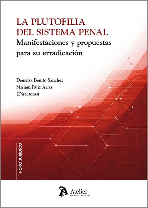 PLUTOFILIA DEL SISTEMA PENAL, LA. Manifestaciones y propuestas para su erradicación.