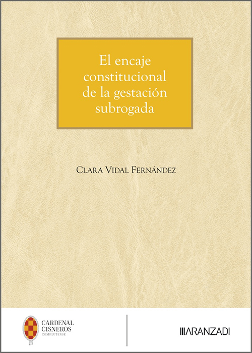 ENCAJE CONSTITUCIONAL DE LA GESTACIÓN SUBROGADA, LA.