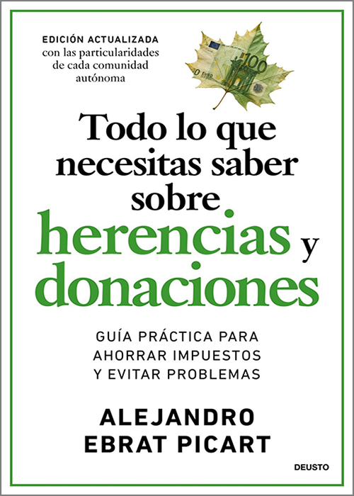TODO LO QUE NECESITAS SABER SOBRE HERENCIAS Y DONACIONES. Guía práctica para ahorrar impuestos y evitar problemas.