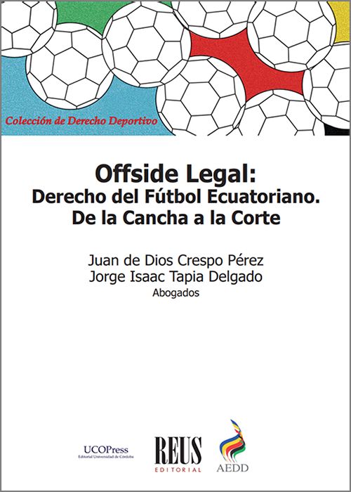 OFFSIDE LEGAL: DERECHO DEL FUTBOL ECUATORIANO. DE LA CANCHA A LA CORTE.