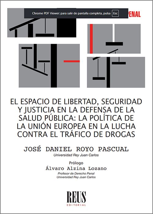 ESPACIO DE LIBERTAD, SEGURIDAD Y JUSTICIA EN LA DEFENSA DE LA SALUD PÚBLICA, EL. : LA POLÍTICA DE LA UNIÓN EUROPEA EN LA LUCHA CONTRA EL TRÁFICO DE DROGAS