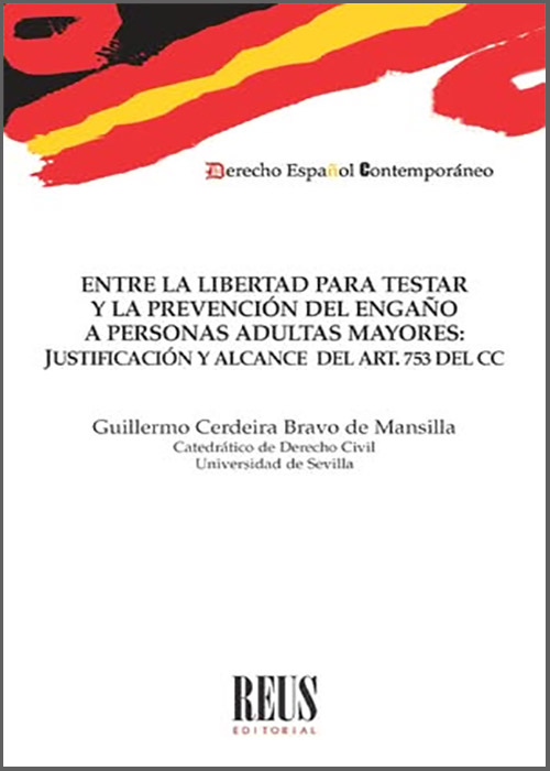ENTRE LA LIBERTAD PARA TESTAR Y LA PREVENCIÓN DEL ENGAÑO A PERSONAS ADULTAS MAYORES: JUSTIFICACIÓN Y ALCANCE DEL ART.753 DEL CÓDIGO CIVIL.