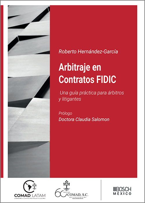 ARBITRAJE EN CONTRATOS FIDIC. Una guía práctica para árbitros y litigantes.