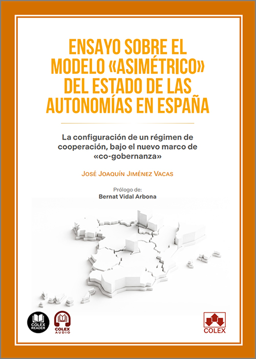 ENSAYO SOBRE EL MODELO ‘ASIMÉTRICO’ DEL ESTADO DE LAS AUTONOMÍAS EN ESPAÑA. La configuración de un régimen de cooperación, bajo el nuevo marco de «co-gobernanza». (IBD)