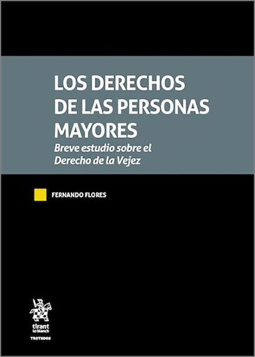 DERECHOS DE LAS PERSONAS MAYORES, LOS. Breve estudio sobre el Derecho de la Vejez.