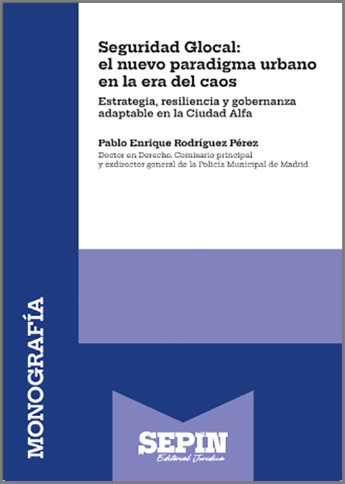 SEGURIDAD GLOCAL: EL NUEVO PARADIGMA URBANO EN LA ERA DEL CAOS. Estrategia, resiliencia y gobernanza adaptable en la Ciudad Alfa.