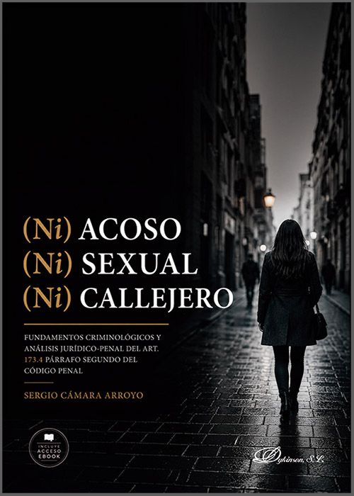 (NI) ACOSO, (NI) SEXUAL, (NI) CALLEJERO. Fundamentos criminológicos y análisis jurídico-penal del art. 173.4 párrafo segundo del Código Penal.