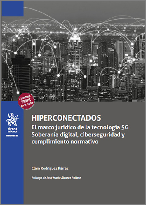 HIPERCONECTADOS. El marco jurídico de la tecnología 5G: soberanía digital, ciberseguridad y cumplimiento normativo
