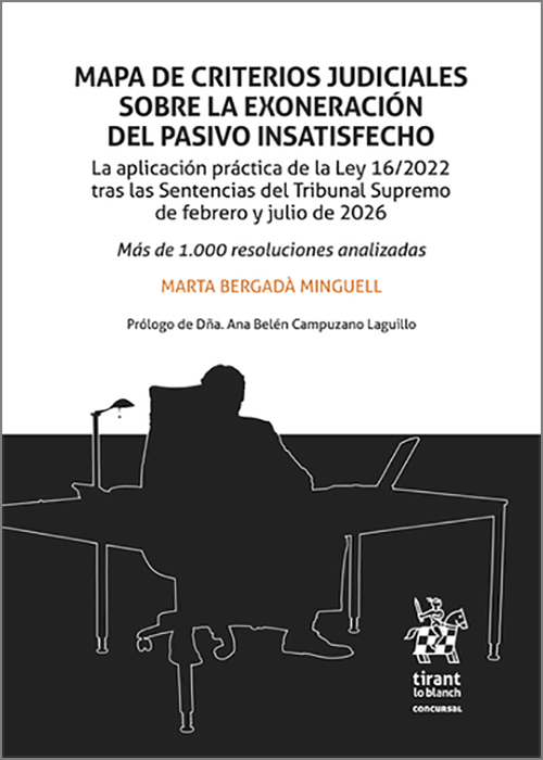 MAPA DE CRITERIOS JUDICIALES SOBRE LA EXONERACIÓN DEL PASIVO INSATISFECHO. La aplicación práctica de la Ley 16/2022 tras las Sentencias del Tribunal Supremo de febrero y julio de 2026