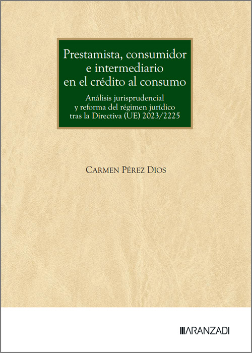 PRESTAMISTA, CONSUMIDOR E INTERMEDIARIO EN EL CRÉDITO AL CONSUMO. Análisis jurisprudencial y reforma del régimen jurídico tras la Directiva (UE) 2023/2225.
