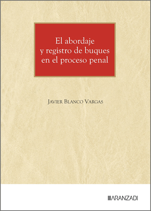ABORDAJE Y REGISTRO DE BUQUES EN EL PROCESO PENAL, EL.