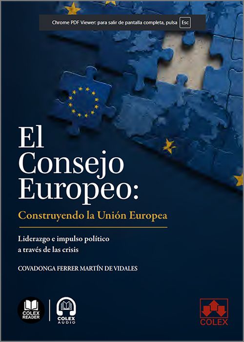 CONSEJO EUROPEO, EL: CONSTRUYENDO LA UNION EUROPEA. Liderazgo e impulso político a través de las crisis. (IBD)