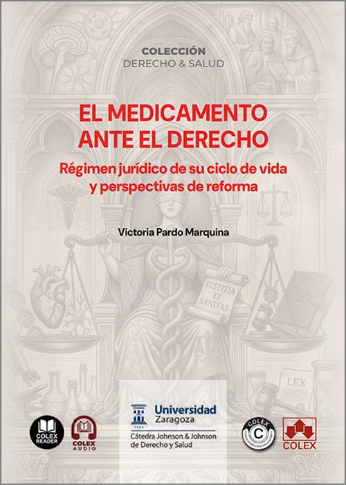 MEDICAMENTO ANTE EL DERECHO, EL. Régimen jurídico de su ciclo de vida y perspectiva de reforma. (IBD)