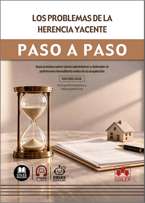 PROBLEMAS DE LA HERENCIA YACENTE PASO A PASO. Guía práctica sobre cómo administrar y defender el patrimonio hereditario antes de la aceptación. (IBD)