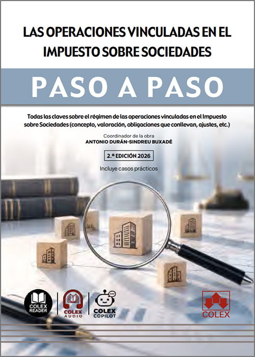 OPERACIONES VINCULADAS EN EL IMPUESTO SOBRE SOCIEDADES PASO A PASO, LAS. Todas las claves sobre el régimen de las operaciones vinculadas en el Impuesto sobre Sociedades (concepto, valoración, obligaciones que conllevan, ajustes, etc.) (IBD)