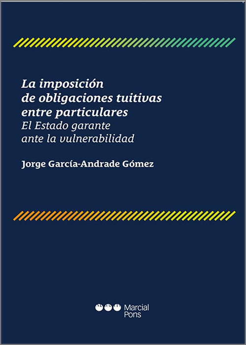 IMPOSICIÓN DE OBLIGACIONES TUITIVAS ENTRE PARTICULARES. El Estado garante ante la vulnerabilidad.