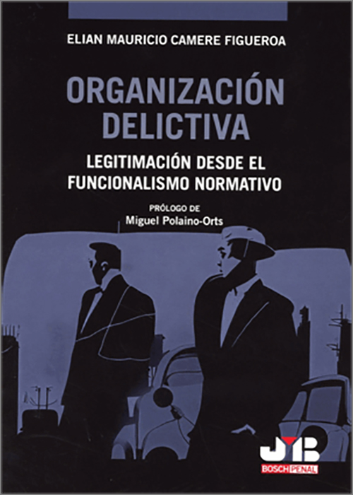 ORGANIZACIÓN DELICTIVA. LEGITIMACIÓN DESDE EL FUNCIONALISMO NORMATIVO