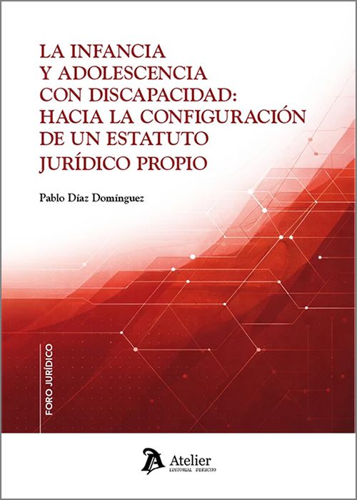 INFANCIA Y ADOLESCENCIA CON DISCAPACIDAD, LA.: HACIA LA CONFIGURACIÓN DE UN ESTATUTO JURÍDICO PROPIO.